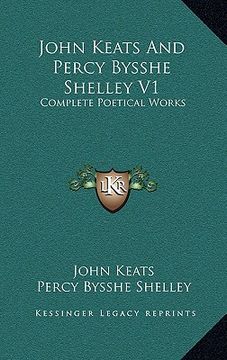 portada john keats and percy bysshe shelley v1: complete poetical works (en Inglés)