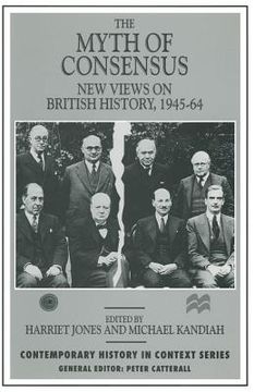 portada The Myth of Consensus: New Views on British History, 1945-64 (en Inglés)