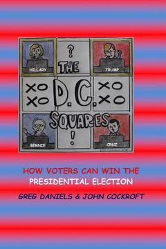 portada D.C. Squares: How Voters can Win the Presidential Election (en Inglés)