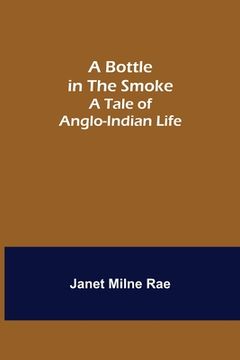 portada A Bottle in the Smoke: A Tale of Anglo-Indian Life (in English)
