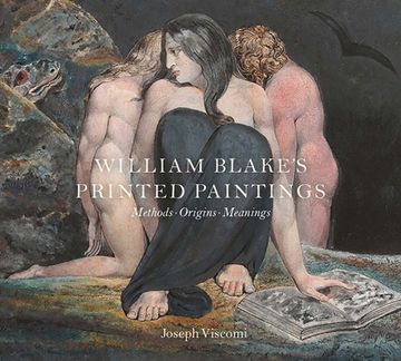 portada William Blake's Printed Paintings: Methods, Origins, Meanings