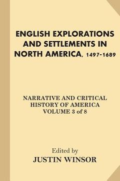 portada English Explorations and Settlements in North America, 1497-1689 (en Inglés)