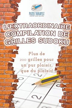 portada L'extraordinaire compilation de grilles Sudoku | Plus de 200 grilles pour un pur plaisir, que du plaisir !
