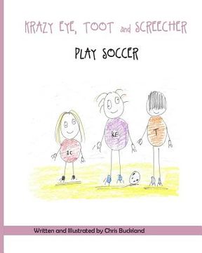 portada Krazy Eye, Toot and Screecher Play Soccer: A Krazy Eye Story (en Inglés)