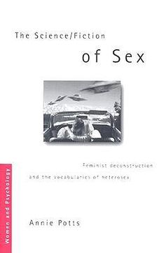 portada the science/fiction of sex: feminist deconstruction and the vocabularies of heterosex (en Inglés)