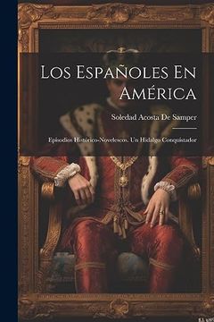 portada Los Españoles en América: Episodios Histórico-Novelescos. Un Hidalgo Conquistador (in Spanish)