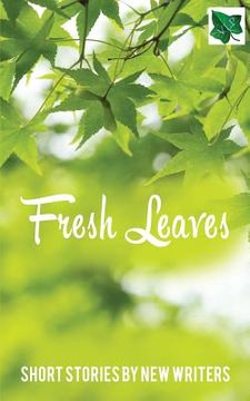 portada Fresh Leaves: Short Stories by New Writers (en Inglés)