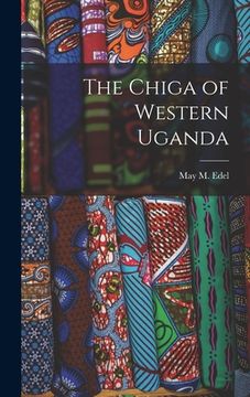 portada The Chiga of Western Uganda (en Inglés)