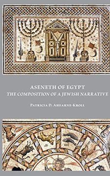 portada Aseneth of Egypt: The Composition of a Jewish Narrative (Early Judaism and its Literature) (en Inglés)
