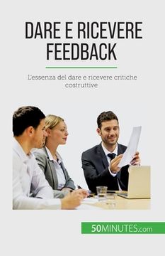 portada Dare e ricevere feedback: L'essenza del dare e ricevere critiche costruttive (en Italiano)