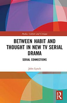 portada Between Habit and Thought in new tv Serial Drama (Media, Culture and Critique: Future Imperfect) (en Inglés)