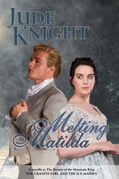 portada Melting Matilda: The Granite Earl and the ice Maiden (The Return of the Mountain King) (en Inglés)