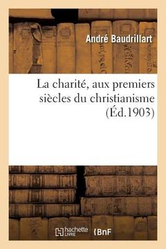 portada La Charité, Aux Premiers Siècles Du Christianisme (en Francés)