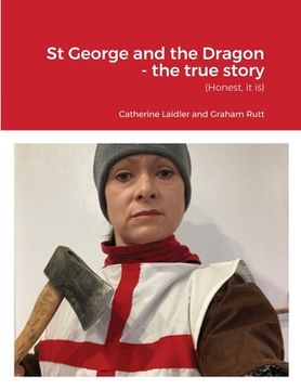 portada St George and the Dragon - the true story (in English)