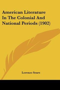 portada american literature in the colonial and national periods (1902) (en Inglés)
