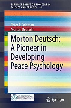 portada Morton Deutsch: A Pioneer in Developing Peace Psychology (Springerbriefs on Pioneers in Science and Practice) (en Inglés)