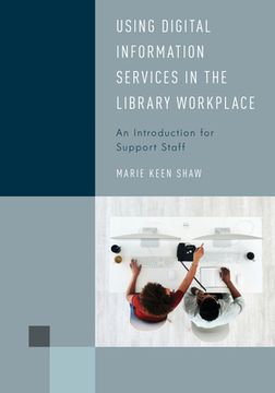 portada Using Digital Information Services in the Library Workplace: An Introduction for Support Staff (en Inglés)