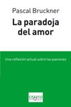 portada La Paradoja del Amor. Una Reflexion Actual Sobre las Pasiones