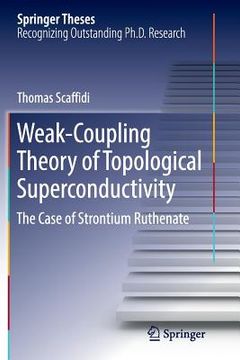 portada Weak-Coupling Theory of Topological Superconductivity: The Case of Strontium Ruthenate (en Inglés)