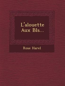 portada L'Alouette Aux Bl S... (en Francés)