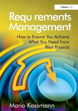 portada Requirements Management: How to Ensure You Achieve What You Need from Your Projects (en Inglés)