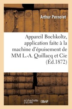 portada Appareil Bochkoltz, application faite à la machine d'épuisement de MM L.-A. Quillacq et Cie (in French)