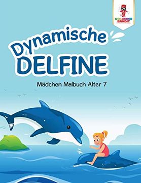portada Dynamische Delfine: Mädchen Malbuch Alter 7 (en Alemán)