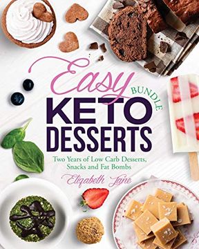 portada Easy Keto Desserts Bundle: Two Years of low Carb Desserts, Snacks and fat Bombs (en Inglés)