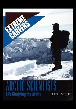 portada Arctic Scientists: Life Studying the Arctic (en Inglés)