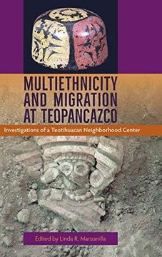 portada Multiethnicity and Migration at Teopancazco - Investigations of a Teotihuacan Neighborhood Center (in English)