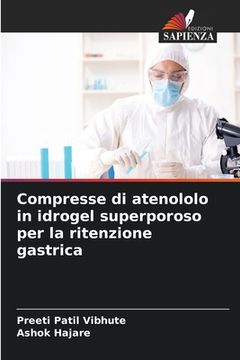 portada Compresse di atenololo in idrogel superporoso per la ritenzione gastrica (in Italian)