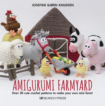 portada Amigurumi Farmyard: Over 20 Cute Crochet Patterns to Make Your Own Mini Farm! (in English)