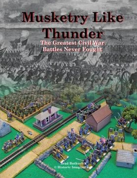 portada Musketry Like Thunder: The Greatest Civil War Battles Never Fought (en Inglés)