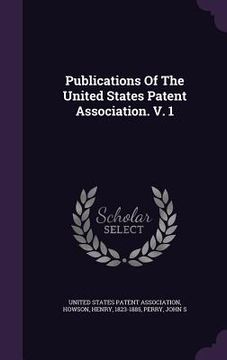 portada Publications Of The United States Patent Association. V. 1 (in English)