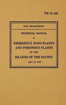 portada TM 10-420 Emergency Food Plants & Poisonous Plants of the Islands of the Pacific: 1943 (en Inglés)
