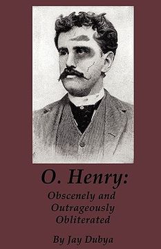 portada o. henry: obscenely and outrageously obliterated (en Inglés)