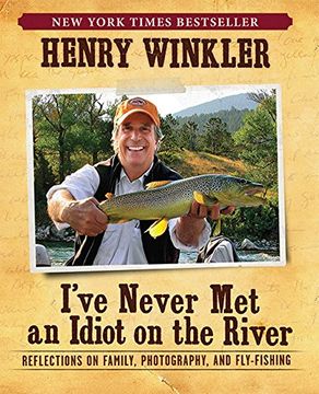 portada I've Never Met An Idiot On The River: Reflections on Family, Photography, and Fly-Fishing (en Inglés)