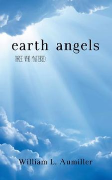 portada Earth Angels: Three Who Mattered (en Inglés)