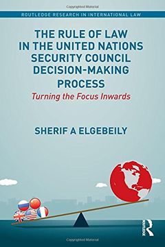 portada The Rule of Law in the United Nations Security Council Decision-Making Process: Turning the Focus Inwards (en Inglés)