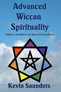 portada Advanced Wiccan Spirituality: Revitalising the Roots and Foundations: 1 (en Inglés)