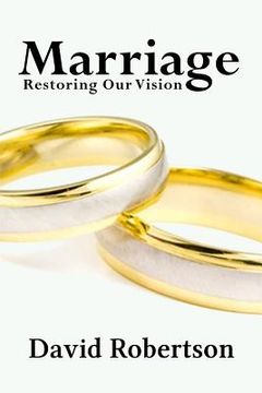 portada Marriage: Restoring Our Vision (en Inglés)