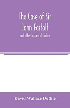 portada The Case of sir John Fastolf: And Other Historical Studies (in English)