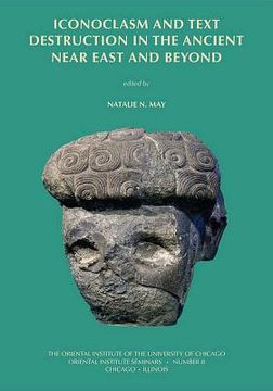 Iconoclasm and Text Destruction in the Ancient Near East and Beyond (en Inglés)