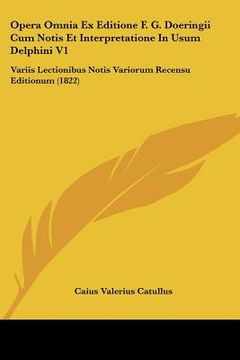 portada Opera Omnia Ex Editione F. G. Doeringii Cum Notis Et Interpretatione In Usum Delphini V1: Variis Lectionibus Notis Variorum Recensu Editionum (1822) (in Latin)