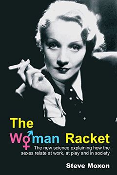 portada The Woman Racket: The new Science Explaining how the Sexes Relate at Work, at Play and in Society (in English)