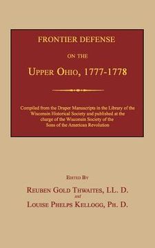 portada Frontier Defense on the Upper Ohio, 1777-1778 (en Inglés)