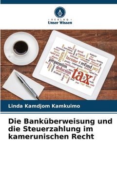 portada Die Banküberweisung und die Steuerzahlung im kamerunischen Recht (en Alemán)