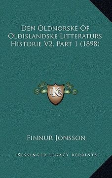 portada Den Oldnorske Of Oldislandske Litteraturs Historie V2, Part 1 (1898) (en Danés)