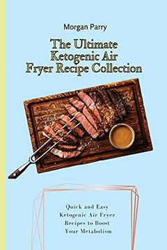 portada The Ultimate Ketogenic air Fryer Recipe Collection: Quick and Easy Ketogenic air Fryer Recipes to Boost Your Metabolism (in English)