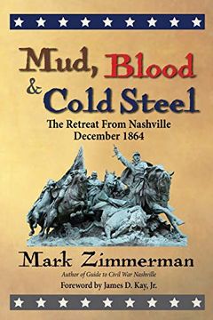 portada Mud, Blood and Cold Steel: The Retreat From Nashville, December 1864 (en Inglés)